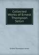 Collected Works of Ernest Thompson Seton, Ernest Thompson Seton 