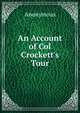 An Account of Col Crockett's Tour, Heinrich Kretschmayr 