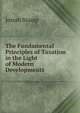 The Fundamental Principles of Taxation in the Light of Modern Developments, Josiah Stamp 