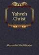 Yahveh Christ, Alexander MacWhorter 