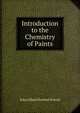 Introduction to the Chemistry of Paints, John Albert Newton Friend 