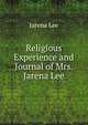 Religious Experience and Journal of Mrs. Jarena Lee, Jarena Lee 