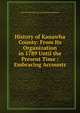 History of Kanawha County: From Its Organization in 1789 Until the Present Time : Embracing Accounts, Geo W Atkinson George Wesley Atkinson 