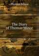The Diary of Thomas Minor, Thomas Minor 