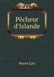P?cheur d'Islande, Pierre Loti 