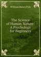 The Science of Human Nature: A Psychology for Beginners, William Henry Pyle 