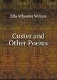 Custer and Other Poems, Ella Wheeler Wilcox 