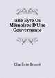 Jane Eyre Ou M?moires D'Une Gouvernante, Charlotte Bronte 