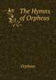 The Hymns of Orpheus, Orpheus 
