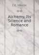 Alchemy, Its Science and Romance, J. E. Mercer 