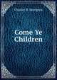 Come Ye Children, Charles H. Spurgeon 