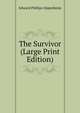The Survivor (Large Print Edition), Edward Phillips Oppenheim 