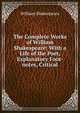 The Complete Works of William Shakespeare: With a Life of the Poet, Explanatory Foot-notes, Critical, Уильям Шекспир 
