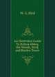 An Illustrated Guide To Bolton Abbey, the Woods, Strid, and Barden Tower, W. G. Hird 