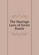 The Marriage Laws of Soviet Russia, 