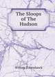 The Sloops of The Hudson, William E .Verplanck 