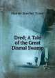 Dred; A Tale of the Great Dismal Swamp, Harriet Beecher Stowe 