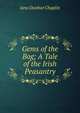 Gems of the Bog; A Tale of the Irish Peasantry, Jane Dunbar Chaplin 