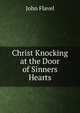 Christ Knocking at the Door of Sinners Hearts, John Flavel 