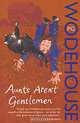 Aunts Aren't Gentlemen: Jeeves & Wooster Novel, Wodehouse Pelham Grenville 