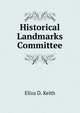 Historical Landmarks Committee, Eliza D. Keith 
