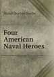 Four American Naval Heroes, Mabel Borton Beebe 