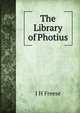 The Library of Photius, J H Freese 
