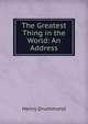 The Greatest Thing in the World: An Address, Henry Drummond 