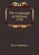 The Campaign in Holland, 1799, By a Subaltern 