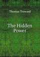 The Hidden Power, Thomas Troward 
