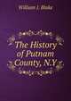 The History of Putnam County, N.Y., William J. Blake 