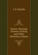 Moose-Hunting, Salmon-Fishing and Other Sketches of Sport, T. R. Pattillo 