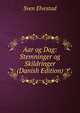 Aar og Dag: Stemninger og Skildringer (Danish Edition), Sven Elvestad 