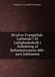 Hvad er Evangelisk-Luthersk?: Et Lejlighedsskrift i Anledning af Reformationens 400-aars Jubilaeum, Poulsen A. S. (Alfred Sveistrup) 