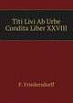 Titi Livi Ab Urbe Condita Liber XXVIII, F. Friedersdorff 