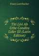 Titi Livi Ab Urbe Condita Lider III (Latin Edition), Franz Luterbacher 