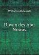Diwan des Abu Nowas, Wilhelm Ahlwardt 
