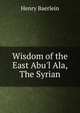 Wisdom of the East Abu'l Ala, The Syrian, Henry Baerlein 
