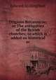 Origines Britannicae; or The antiquities of the British churches; to which is added an historical ac, Edward Stillingfleet 