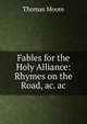 Fables for the Holy Alliance: Rhymes on the Road, ac. ac, Thomas Moore 