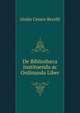 De Bibliotheca Instituenda ac Ordinanda Liber, Giulio Cesare Becelli 
