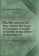 The life and acts of Don Alonzo Enriquez de Guzman: a knight of Seville of the Order of Santiago, A., Markham, Clements R. Sir 