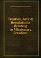 Treaties, Acts & Regulations Relating to Missionary Freedom, International Missionary Council 