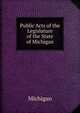 Public Acts of the Legislature of the State of Michigan, Michigan 