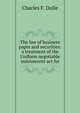 The law of business paper and securities: a treatment of the Uniform negotiable instruments act for, Charles F. Dolle 