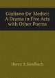 Giuliano De' Medici: A Drama in Five Acts with Other Poems, Henry R.Sandbach 