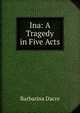 Ina: A Tragedy in Five Acts, Barbarina Dacre 