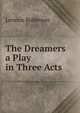 The Dreamers a Play in Three Acts, Lennox Robinson 