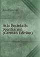 Acts Societatis Scentiarum (German Edition), Heinrich Kretschmayr 