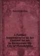 A Further Supplement to an Act Entitled An Act to Incorporate the City of Philadelphia, Heinrich Kretschmayr 